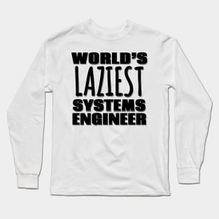 World's Laziest Systems Engineer Long Sleeve T-Shirt